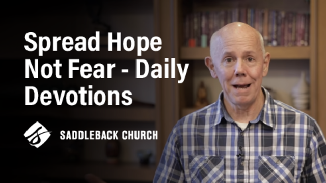 Spread Hope Not Fear - Daily Devotions | Saddleback Church