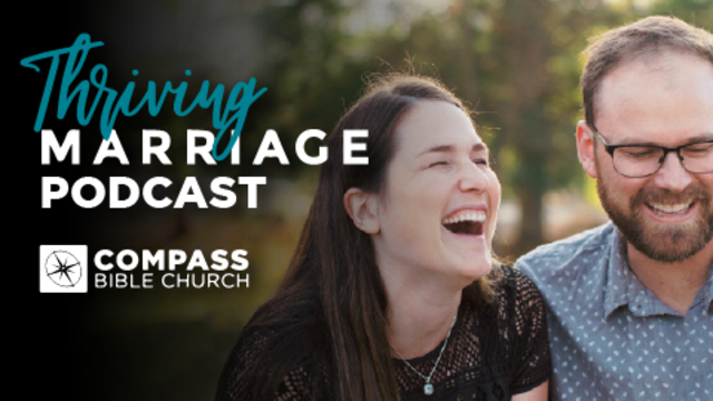 Thriving Marriage Podcast | Compass Bible Church