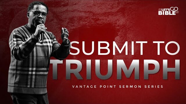 Bible Study // Submit to Triumph! II Pastor John F. Hannah