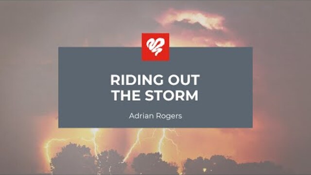 Adrian Rogers: Riding Out the Storm (1908)