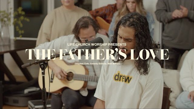 The Father's Love | The Home Sessions | Life.Church Worship