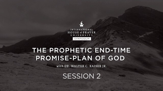 The Prophetic End-Time Promise-Plan of God // IHOPU // Symposium // Session 2
