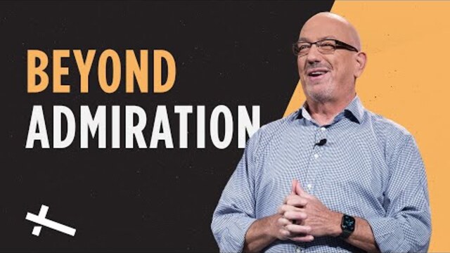 Beyond Admiration | Love Beyond | Pastor Cal Jernigan