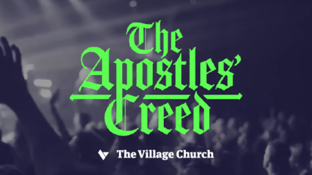 The Apostles' Creed | The Village Church