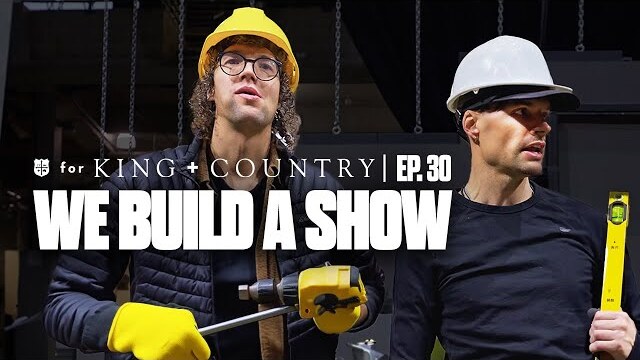 we learn to build - vlog ep.30 | for KING + COUNTRY