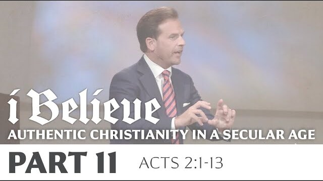 I BELIEVE: Authentic Christianity in a Secular Age, Part 11 | Acts 2:1-13 | Rob Pacienza