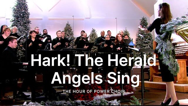 Hark! The Herald Angels Sing - Hour of Power Choir