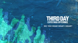 Third Day - Do You Hear What I Hear (Official Audio)