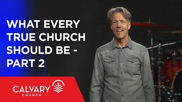 What Every True Church Should Be - Part 2 - John 17 - Skip Heitzig