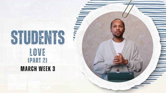 Middle And High School Experience - March Week 3 - Love (Part 2)