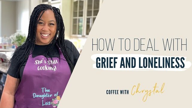 How to Deal with Grief and Loneliness
