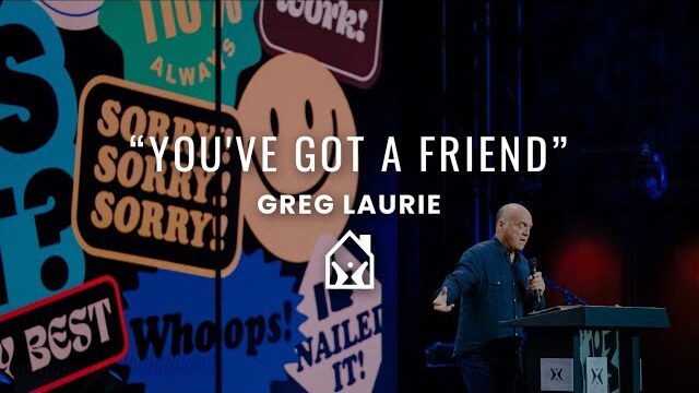 “You’ve Got a Friend“ by Greg Laurie