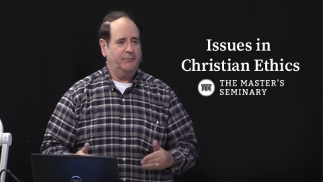 Issues in Christian Ethics | The Master's Seminary