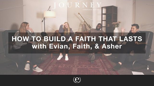 How to build a faith that lasts with Evian, Faith, & Asher