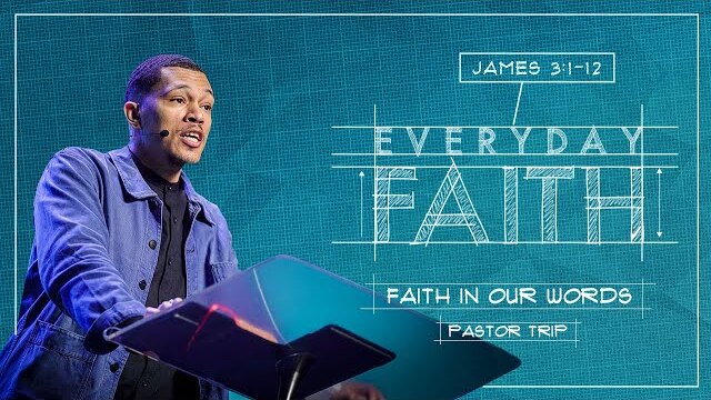 Faith In Our Words (Full Sermon) // Everyday Faith // Pastor Trip