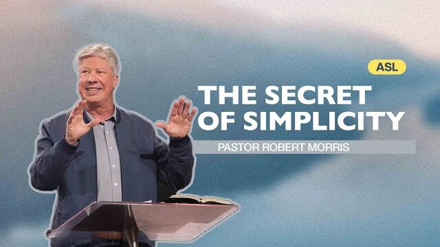 ASL | Gateway Church Live | “The Secret of Simplicity” by Pastor Robert Morris | April 30