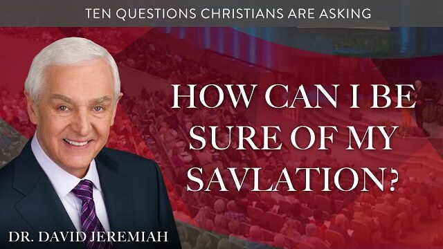How Can I Be Sure of My Salvation? | Dr. David Jeremiah