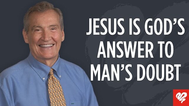 Adrian Rogers: Jesus Is the Answer to Our Doubt and Faith in God