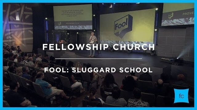 Sluggard School | Fool | Pastor Ed Young