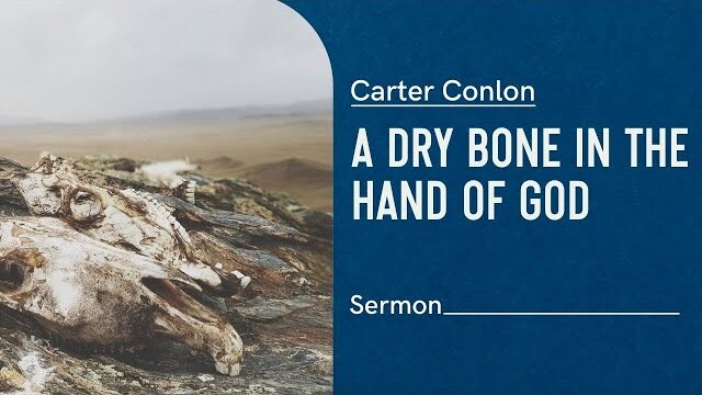 A Dry Bone In The Hand Of God | Carter Conlon | 2/2/21