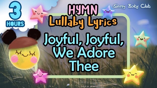 🟢 Joyful, Joyful, We Adore Thee with Lyrics ♫ Hymn Lullaby ★ Baby Songs to Sleep Christian Lullaby