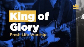 King of Glory // Live // Fresh Life Worship