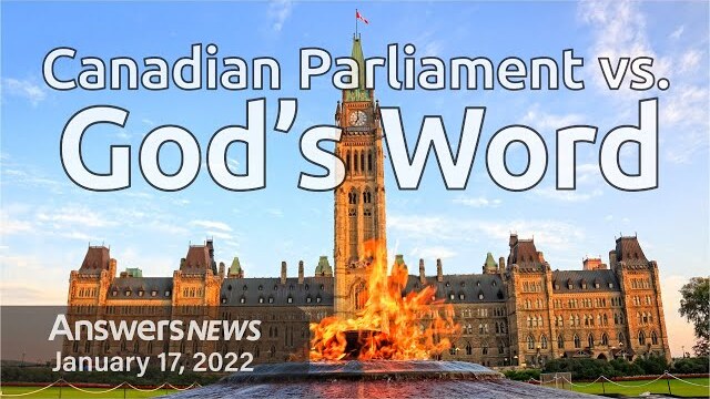 Canadian Parliament vs. God’s Word - Answers News: January 17, 2022