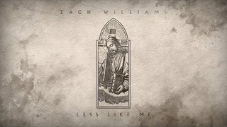Zach Williams - "Less Like Me" (Official Audio)