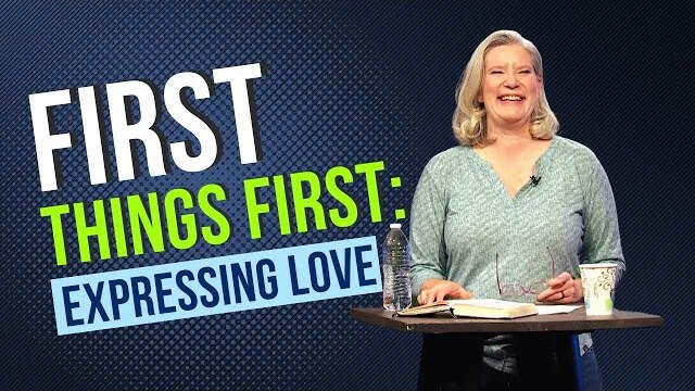 First Thing’s First: Expressing Love