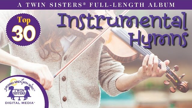 Top 30 Instrumental Hymns - Award Winning Twin Sisters® Full Length Album