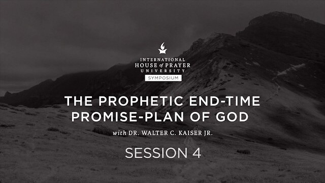 The Prophetic End-Time Promise-Plan of God // IHOPU // Symposium // Session 4