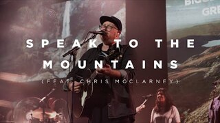 Speak To The Mountains (feat. Chris McClarney) | Church of the City
