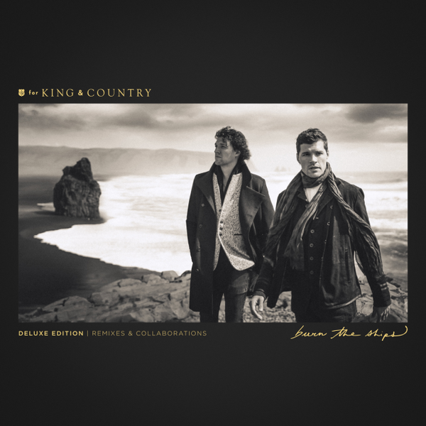 Burn The Ships (Deluxe Edition: Remixes & Collaborations) | for KING & COUNTRY