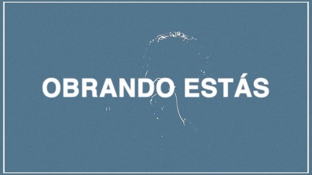 Obrando Estás [video oficial con la letra] - Lakewood Music En Español