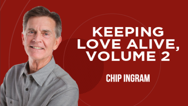 keeping Love Alive, Volume 2 | Chip Ingram