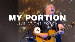 My Portion (Live at The Porch) | Shane & Shane