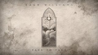 Zach Williams - "Face To Face" (Official Audio)
