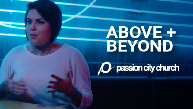 Above + Beyond | Passion City Church