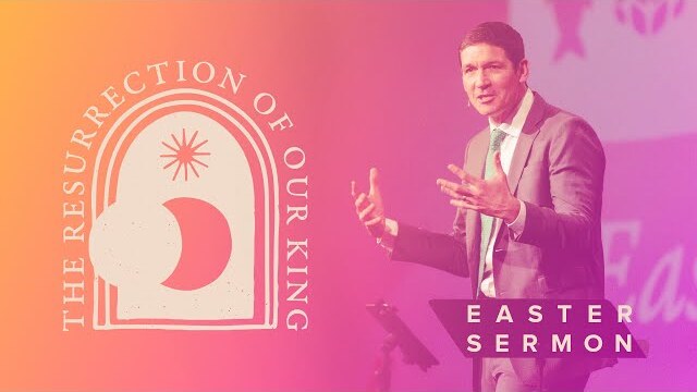 The Resurrection of Our King – Sermon – Matt Chandler – 4/9/23