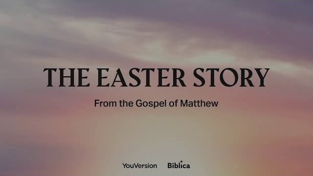 The Easter Story from the Gospel of Matthew