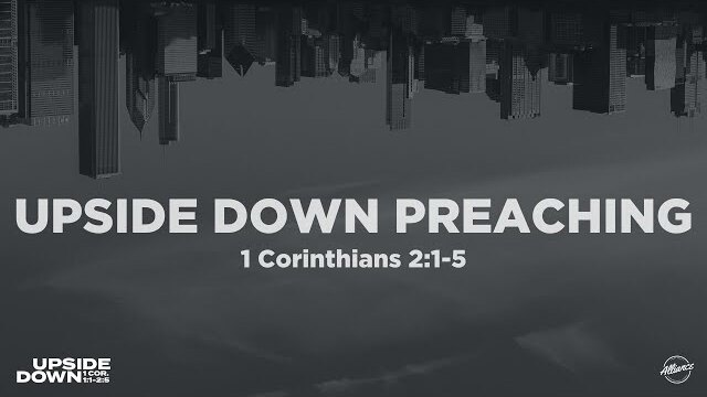 Upside Down Preaching (1 Corinthians 2:1-5) | Upside Down (Part 5) | Pastor John Fabarez