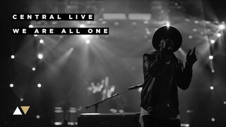 We Are All One - Central Live
