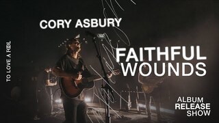Faithful Wounds (Spontaneous) [Live] - Cory Asbury | To Love A Fool