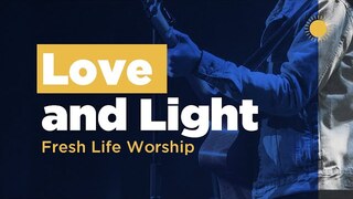 Love and Light // Live // Fresh Life Worship