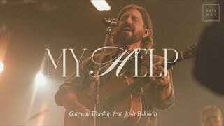 My Help | feat. Josh Baldwin | Gateway Worship