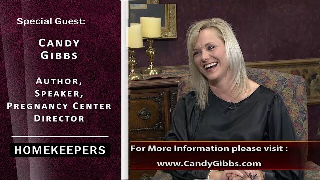 Homekeepers - Candy Gibbs, Author, Speaker, Mentor and Pregnancy Center Executive Director (Part 1)