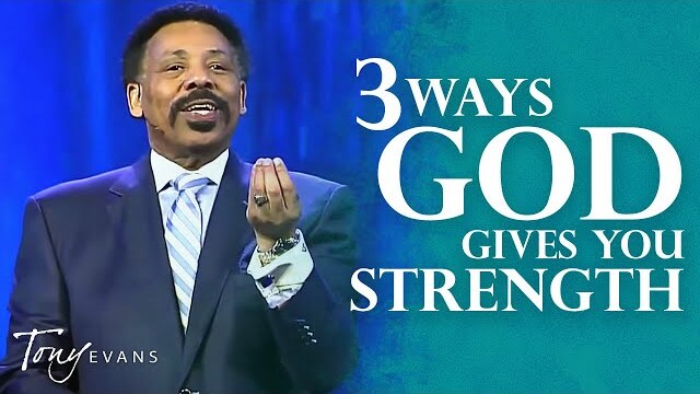 How to Have Strength in Your Struggles | Tony Evans Sermon