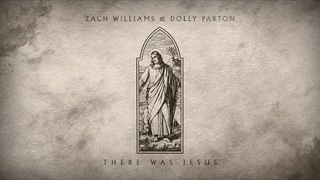 Zach Williams and Dolly Parton – "There Was Jesus" (Official Audio)