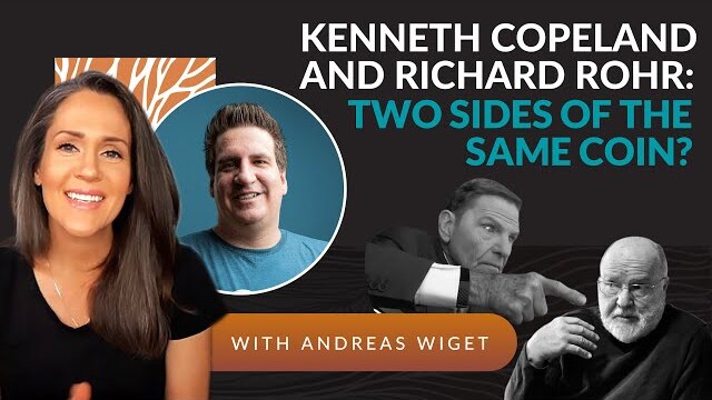 Kenneth Copeland and Richard Rohr: Two sides of the same coin? With Andreas Wiget