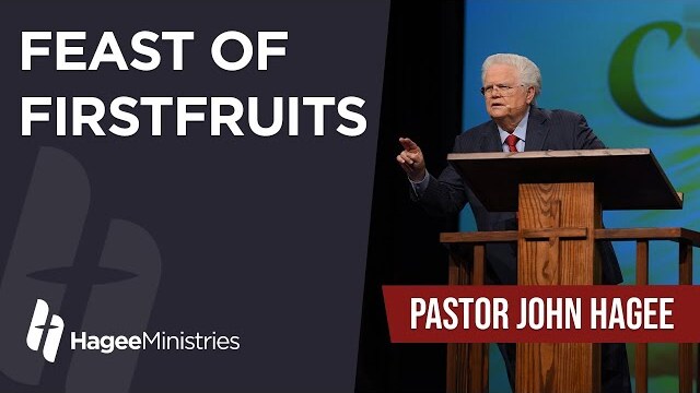 Pastor John Hagee - "Feast of Firstfruits"